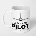 a skilled pilot can keep it up for hours aviation pilot ceramic coffee mug
