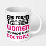 god found some of the strongest women and made them doctors ceramic coffee mug