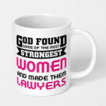 god found some of the strongest women and made them lawyers ceramic coffee mug
