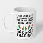 i may look like im listening to you but in my head i think about trading ceramic coffee mug