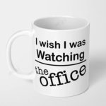 i wish i was watching the office ceramic coffee mug