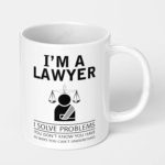 im a lawyer i solve problems ceramic coffee mug