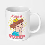 im a queen in my own imagination ceramic coffee mug