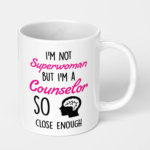 im not superwoman but im a counselor so close enough ceramic coffee mug