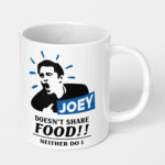 joey doesnt share food friends ceramic coffee mug