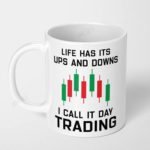 life has its ups and down i call it day trading stock market crypto ceramic coffee mug