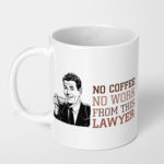 no coffee no work from this lawyer ceramic coffee mug
