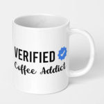 verified coffee addict ceramic coffee mug