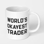 world okayest trader stock market crypto ceramic coffee mug