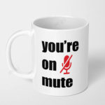 you are on mute ceramic coffee mug