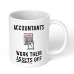 Accountants-Work-Their-Assets-Off-267-Ceramic-Coffee-Mug-11oz-White-Coffee-Mug-Image-1