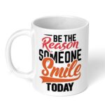 Be-The-Reason-Someone-Smile-Today-231-Ceramic-Coffee-Mug-11oz-White-Coffee-Mug-Image-1