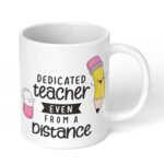 Dedicated-Teacher-Even-from-a-Distance-Teacher-Day-295-Ceramic-Coffee-Mug-11oz-White-Coffee-Mug-Image-1