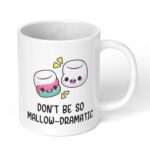 Dont-Be-So-MallowDramatic-Cute-and-Fun-Ceramic-Mug-11oz-for-Coffee-Tea-and-More-436-White-Coffee-Mug-Image-1