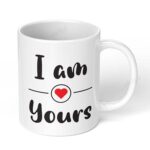 I-am-Yours-Ceramic-Mug-11oz-Designer-Coffee-Tea-447-White-Coffee-Mug-Image-1