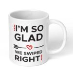 Im-so-Glad-we-Swiped-Right-304-Ceramic-Coffee-Mug-11oz-White-Coffee-Mug-Image-1