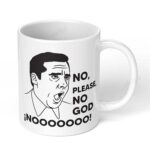 Michael-Scott-No-Please-God-The-Office-TV-Show-Ceramic-Mug-11oz-Designer-Coffee-Tea-456-White-Coffee-Mug-Image-1