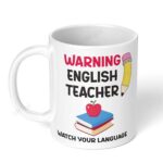 Warning-English-Teacher-Watch-Your-Language-Teacher-Day-Birthday-Gift-317-Ceramic-Coffee-Mug-White-Coffee-Mug-Image-1