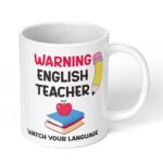 Warning-English-Teacher-Watch-Your-Language-Teacher-Day-Birthday-Gift-317-Ceramic-Coffee-Mug-White-Coffee-Mug-Image-1