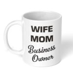 Wife-Mom-Business-Owner-Birthday-Gift-318-Ceramic-Coffee-Mug-11oz-White-Coffee-Mug-Image-1