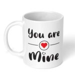 You-are-Mine-Ceramic-Mug-11oz-Designer-Coffee-Tea-448-White-Coffee-Mug-Image-1