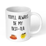 Youll-Always-be-My-BestTea-Adorable-Gift-for-Tea-Lovers-Cute-and-Funny-Ceramic-Coffee-Mug-White-Coffee-Mug-Image-1